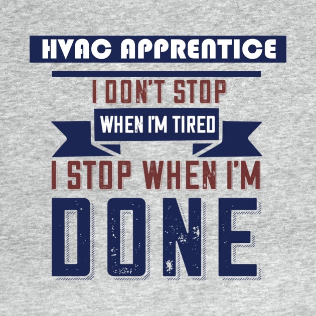 Hvacr Apprentice Don't Stop When I'm Tired by The Hvac Gang